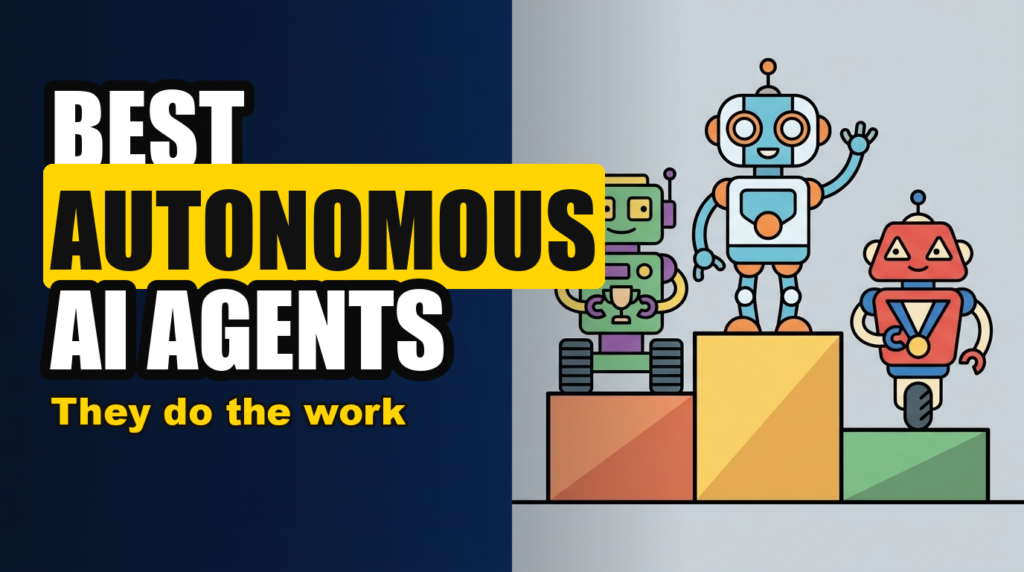 BEST AUTONOMOUS AI AGENTS - They do the work