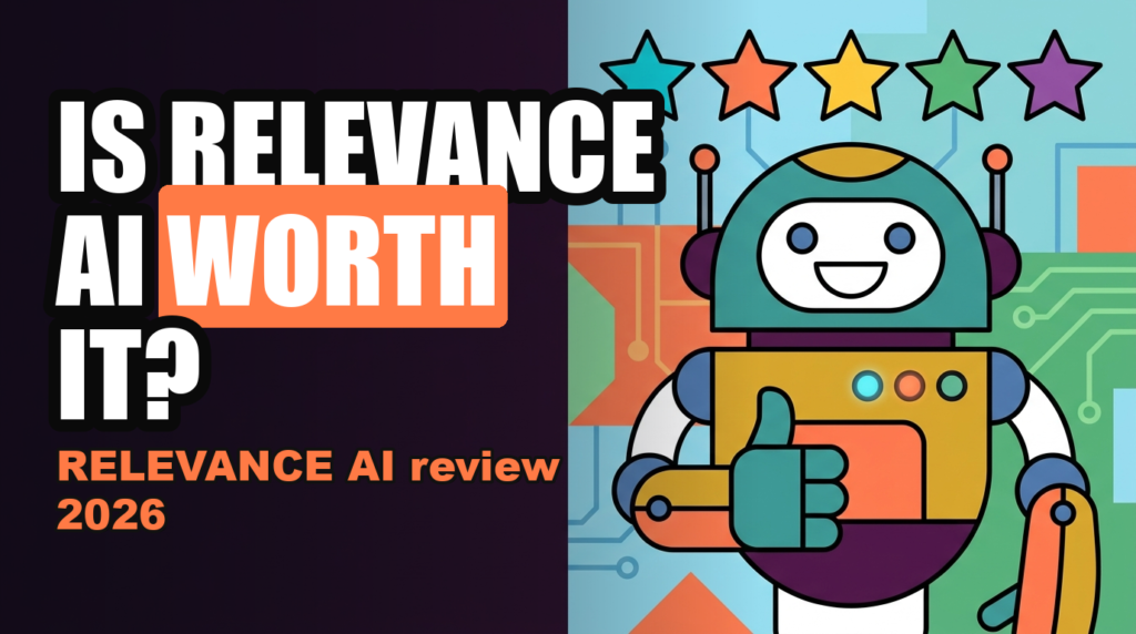 IS RELEVANCE AI WORTH IT? - RELEVANCE AI review 2026